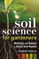 Book cover of: Soil Science for Gardeners. By: Robert Pavlis