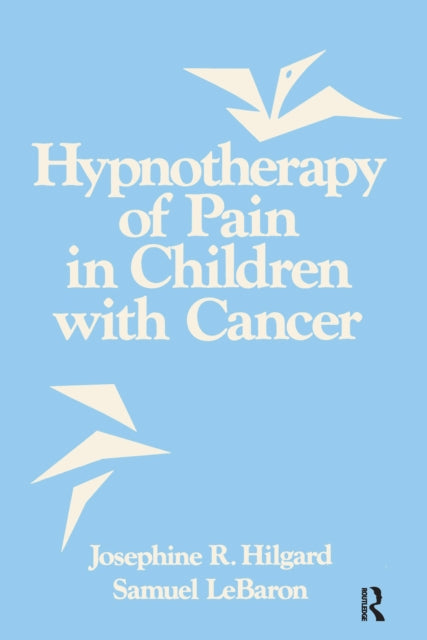 Book cover of: Hypnotherapy Of Pain In Children With Cancer. By: Ph.D. Josephine R. Hilgard M.D.