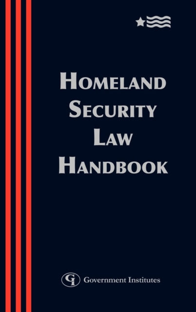 Book cover of: Homeland Security Law Handbook. By: Blank Rome, ; Powell Goldstein Frazer & Murphy, ; Kelley Drye & Warren, Bracewell & Patterson