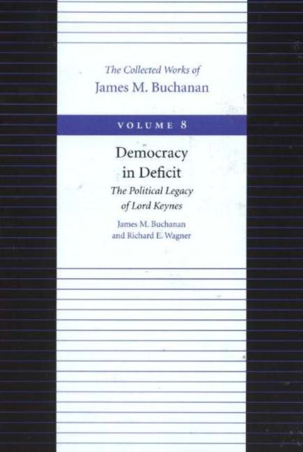 Book cover of: Democracy in Deficit -- The Political Legacy of Lord Keynes. By: James M. Buchanan