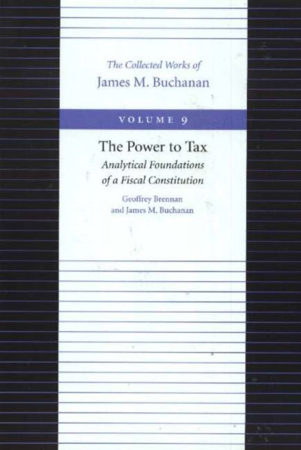 Book cover of: Power to Tax -- Analytical Foundations of a Fiscal Constitution. By: Geoffrey Brennan