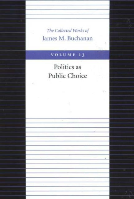 Book cover of: Politics as Public Choice. By: James M. Buchanan