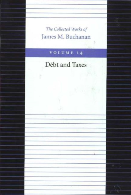 Book cover of: Debt & Taxes. By: James M. Buchanan