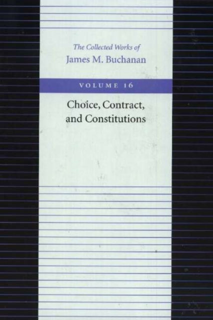 Book cover of: Choice, Contract & Constitutions. By: James M. Buchanan