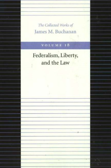 Book cover of: Federalism Liberty & the Law. By: James M. Buchanan