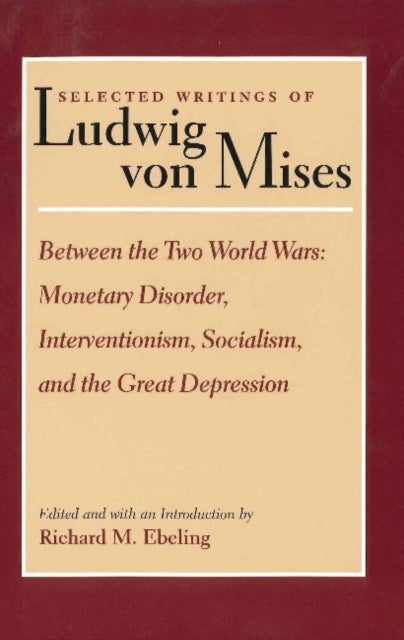 Book cover of: Selected Writings of Ludwig von Mises, Volume 2 -- Between the Two World Wars. By: Ludwig von Mises