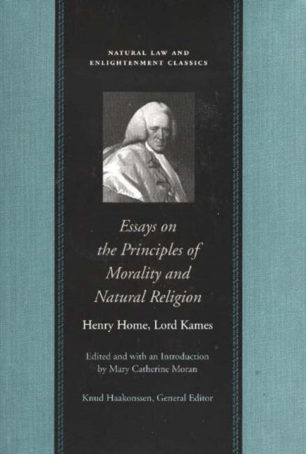 Book cover of: Essays on the Principles of Morality & Natural Religion. By: Henry Home Lord Kames