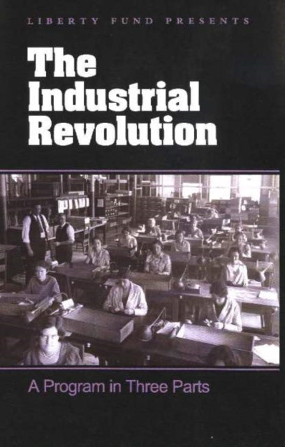 Book cover of: Industrial Revolution DVD. By: LIBERTY FUND LIBERTY FUND