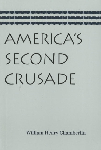 Book cover of: America's Second Crusade. By: William Henry Chamberlin