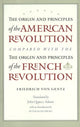 Book cover of: Origin & Principles of the American Revolution Compared with the Origin & Principles of the French Revolution. By: Friedrich von Gentz