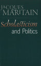 Book cover of: Scholasticism & Politics. By: Jacques Maritain