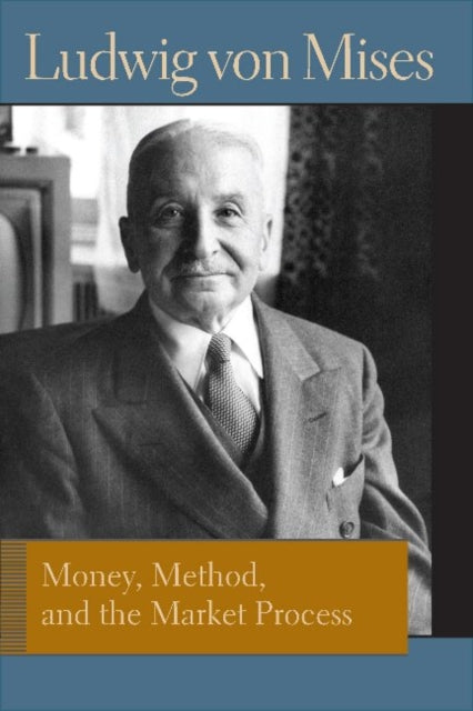 Book cover of: Money, Method and the Market Process. By: Ludwig von Mises
