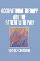 Book cover of: Occupational Therapy and the Patient With Pain. By: Florence S. Cromwell