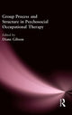 Book cover of: Group Process and Structure in Psychosocial Occupational Therapy