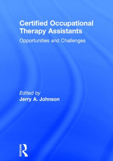 Book cover of: Certified Occupational Therapy Assistants. By: Jerry A. Johnson