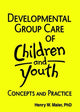 Book cover of: Developmental Group Care of Children and Youth. By: Maier, Henry W.