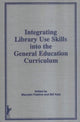 Book cover of: Integrating Library Use Skills Into the General Education Curriculum