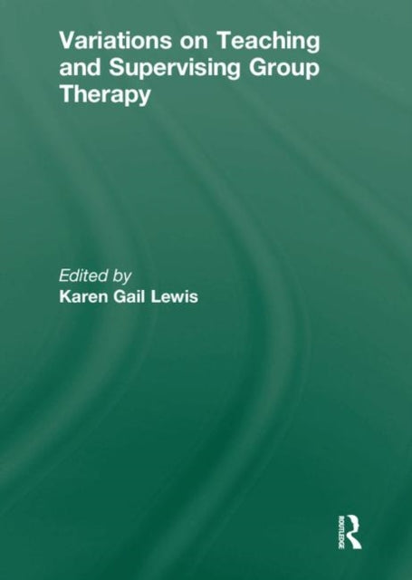 Book cover of: Variations on Teaching and Supervising Group Therapy