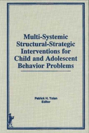 Multi-Systemic Structural-Strategic Interventions for Child and Adolescent Behavior Problems
