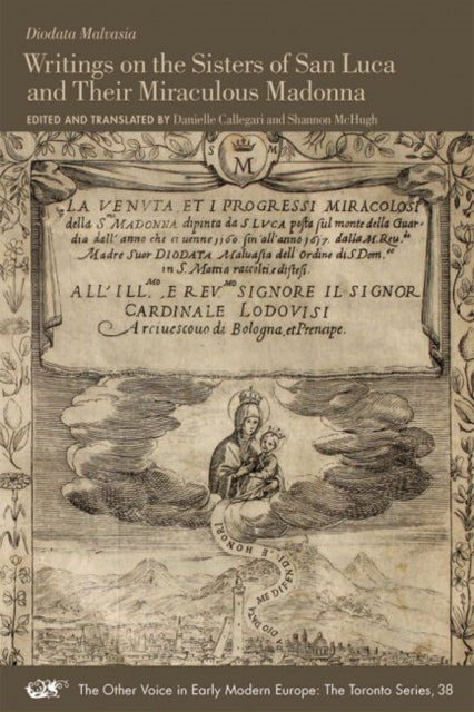 Book cover of: Writings on the Sisters of San Luca and Their Miraculous Madonna. By: Diodota Malvasia