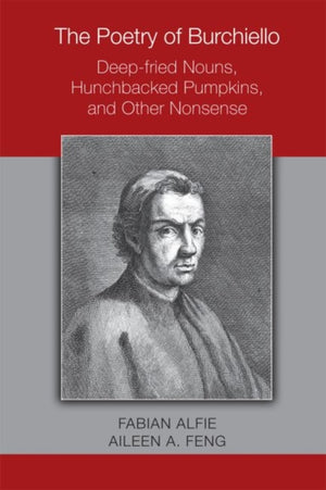 Poetry of Burchiello: Deep–fried Nouns, Hunchbacked Pumpkins, and Other Nonsense