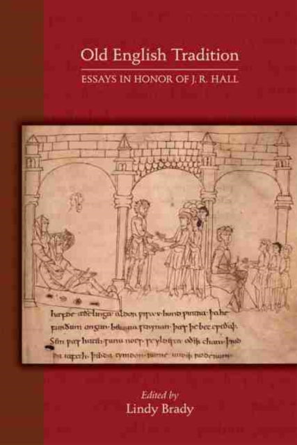 Book cover of: Old English Tradition – Essays in Honor of J. R. Hall. By: Lindy Brady