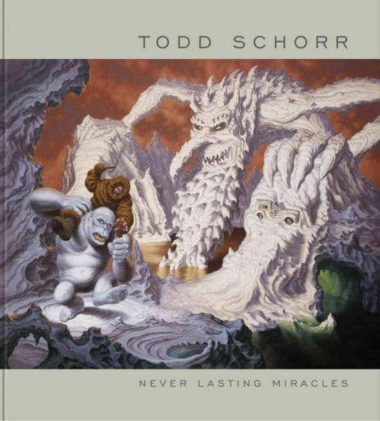 Book cover of: Never Lasting Miracles: The Art of Todd Schorr. By: Todd Schorr