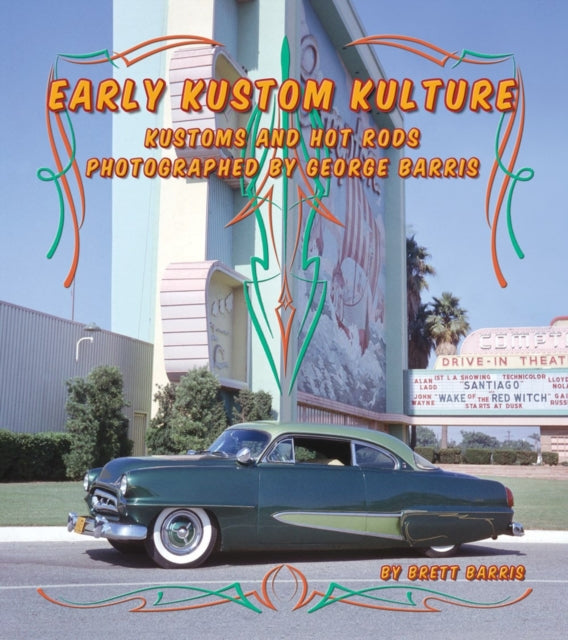 Book cover of: Early Kustom Kulture. By: Brett Barris