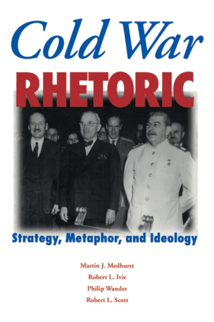 Book cover of: Cold War Rhetoric. By: Martin J. Medhurst