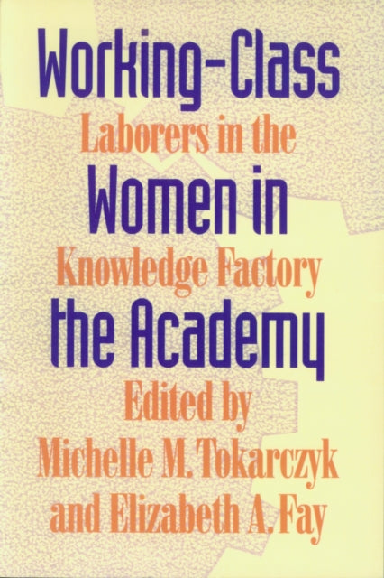 Book cover of: Working-class Women in the Academy. By: Michelle M. Tokarczyk