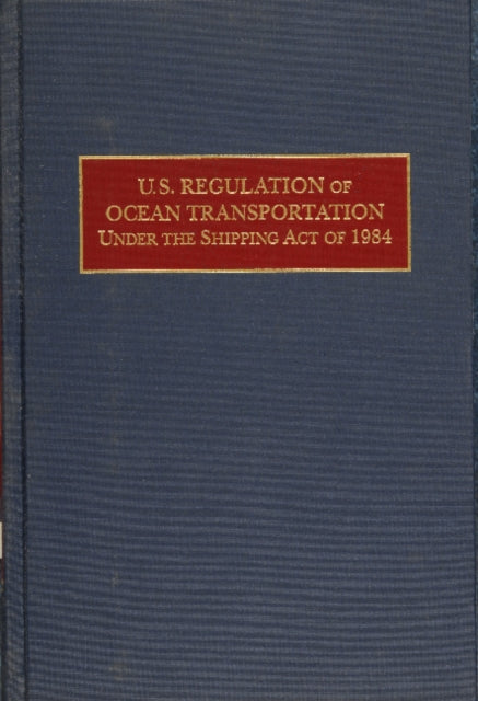 Book cover of: U.S. Regulation of Ocean Transportation Under the Shipping Act of 1984