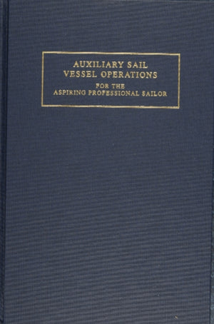 Auxiliary Sail Vessel Operations for the Aspiring Professional Sailor