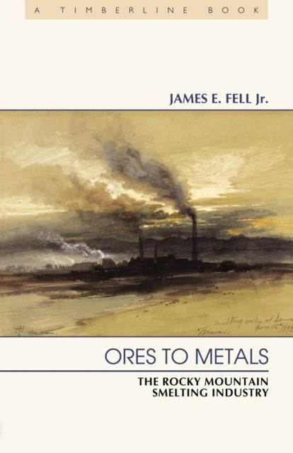 Book cover of: Ores to Metals. By: James E. Fell