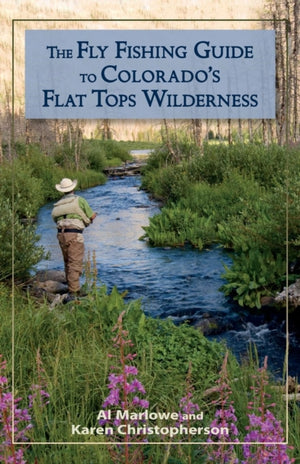 The Fly Fishing Guide to Colorado's Flat Tops Wilderness
