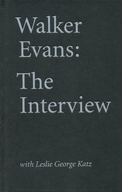 Book cover of: Walker Evans: The Interview. By: Anne Bertrand