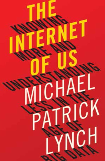 Book cover of: Internet of Us. By: Michael P. Lynch