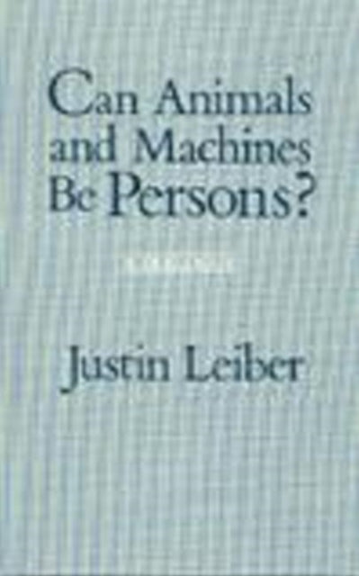 Book cover of: Can Animals and Machines Be Persons?. By: Justin Leiber