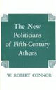 Book cover of: New Politicians of Fifth-century Athens. By: W. Robert Connor