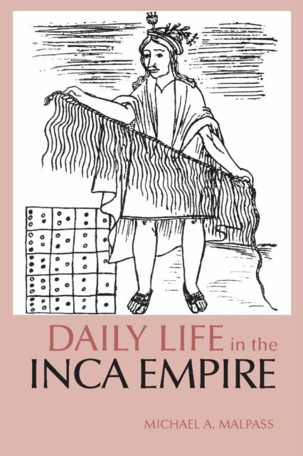 Book cover of: Daily Life in the Inca Empire. By: Michael Andrew Malpass