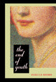Book cover of: End of Youth. By: Rebecca Brown