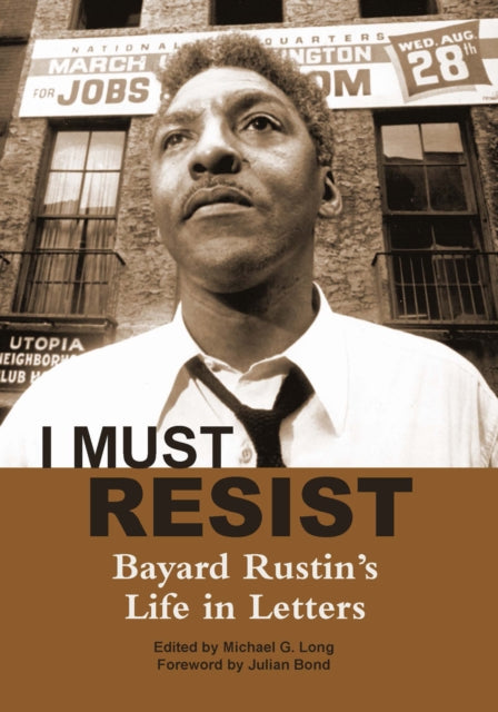 Book cover of: I Must Resist. By: Bayard Rustin