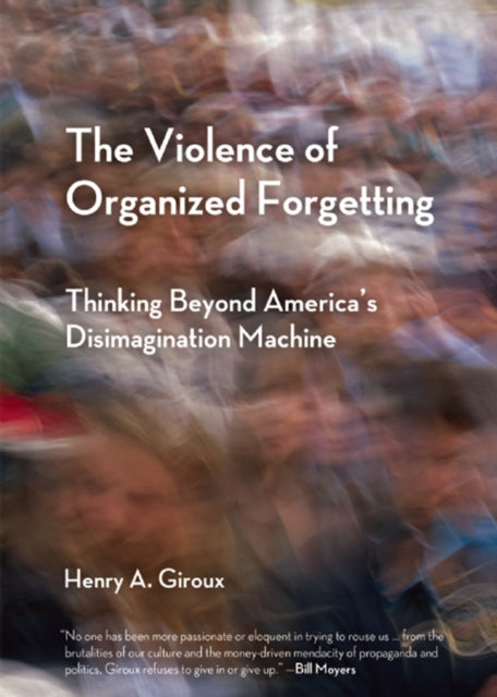 Book cover of: Violence of Organized Forgetting. By: Henry A. Giroux