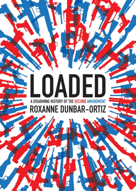 Book cover of: Loaded. By: Roxanne Dunbar Ortiz