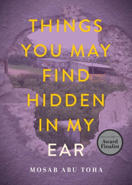 Things You May Find Hidden in My Ear, Poems from Gaza 9780872868601 Mosab Abu Toha