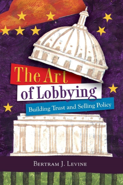 Book cover of: Art of Lobbying. By: Bertram J. Levine