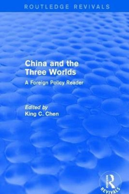 Book cover of: China and the Three Worlds: A Foreign Policy Reader. By: King C. Chen