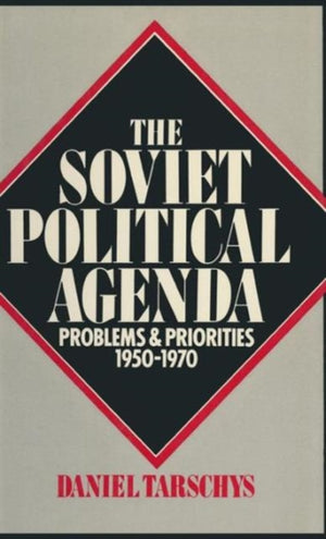 The Soviet Political Agenda: Problems & Priorities, 1950-1970