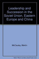 Book cover of: Leadership and Succession in the Soviet Union, Eastern Europe, and China