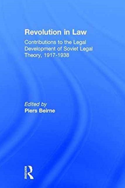 Book cover of: Revolution in Law: Contributions to the Legal Development of Soviet Legal Theory, 1917-38. By: Piers Beirne