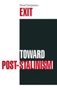 Book cover of: Exit Toward Post-Stalinism. By: Pavel Campeanu